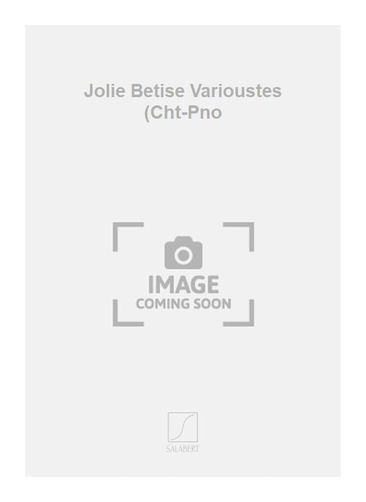 Jolie Betise Varioustes (Cht-Pno